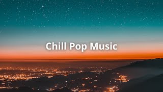 🔴 CHILL POP Music Playlist 2023 🎧 [upl. by Drofnats]