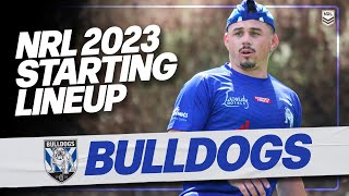 Canterbury Bulldogs Starting Lineup  NRL 2023 [upl. by Engelhart780]