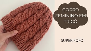 GORRO FEMININO EM TRICÔ  FÁCIL E ECONÔMICO [upl. by Yup378]