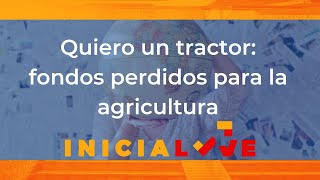 Quiero un tractor fondos perdidos para la agricultura [upl. by Kirbie667]