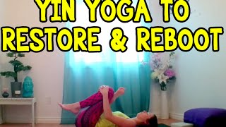 Yin Yoga to Restore amp Reboot  30 min Yoga Class Stretches [upl. by Jard713]