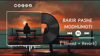 Barir Pashe Modhumoti Slowed Revarb  Bangla Song Use headphone🎧  Lofi song  Gaan Slowed Music [upl. by Orfield930]