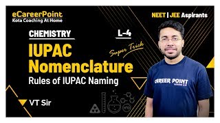 IUPAC Nomenclature  L4  XI  NEET  Chemistry  Vishal Tiwari VT Sir  Career Point Kota [upl. by Ilyah]