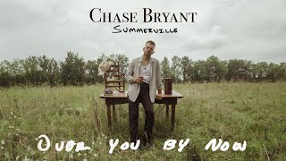 Chase Bryant  Over You By Now Audio [upl. by Bethezel]