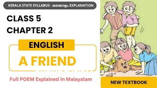 Class 5 English  Chapter 2  A Friend  Full Poem Explanation in Malayalam [upl. by Asssilem]