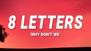 Why Dont We  8 Letters Lyrics [upl. by Ahsiekram]