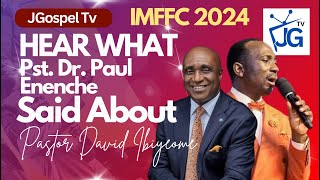 HEAR WHAT PASTOR PAUL ENENCHE SAID ABOUT PASTOR DAVID IBIYEOMIE IN IMFFC 2024  JGOSPEL TV [upl. by Jerri765]