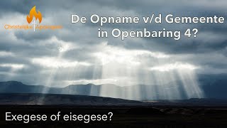 De Opname van de Gemeente in Openbaring 4  Exegese of eisegese [upl. by Matthieu58]