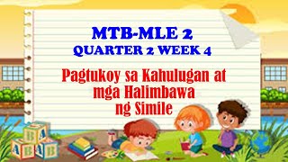 MTB MLE 2 QUARTER 2 WEEK 4 I PAGTUKOY SA KAHULUGAN AT MGA HALIMBAWA NG SIMILE MELC BASED PIVOT 4A [upl. by Sension847]