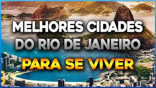 TOP 10 As Melhores Cidades Do Rio De Janeiro Para Se Viver  Cidades Pelo Mundo [upl. by Boorman880]