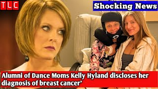 Alumni of Dance Moms Kelly Hyland discloses her diagnosis of breast cancer [upl. by Sheline]