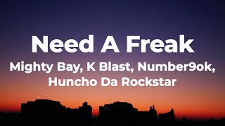 Mighty Bay  Need A Freak Lyrics ft K Blast Number9ok Huncho Da Rockstar [upl. by Madra916]