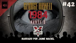 42  Audiolivro  1984  George Owell Parte 5 [upl. by Aihsak]