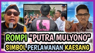 ROMPI quotPUTRA MULYONOquot  SIMBOL PERLAWAN KAESANG TERHADAP PARA PEMBENCI JOKOWI [upl. by Lliw]