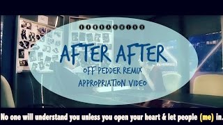 《After After》Off Pedder Remix  Appropriation video 畢打自己人remix [upl. by Libys]