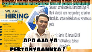 Pengalaman Interview Awal Kriya Mandiri 2024  Interview Awal Bank Mandiri 2024 [upl. by Aihtnis]