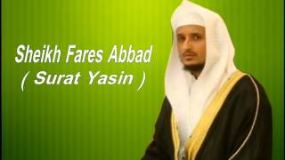 سورة يس للشيخ فارس عباد  Seikh Fares Abbad Surat Yasin [upl. by Abla]