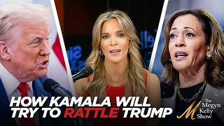 Megyn Kelly on How Kamala Harris Will Try to Rattle Trump  and How He Can Exploit Her Weaknesses [upl. by Leanna774]