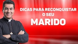 Dicas para reconquistar o seu marido  Padre Chrystian Shankar [upl. by Serilda]