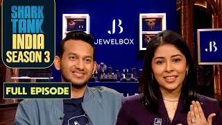 Sharks ने Close की ‘Jewelbox’ के Founders के साथ AllShark Deal  Shark Tank India S3  Full Episode [upl. by Andrej]