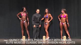 QUINCY ROBERTS PRESENTS 2017 26TH ANNUAL ELITE MUSCLE CLASSIC BIKINI DIVISIONS HIGHLIGHTS [upl. by Lidstone331]