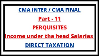 Perquisites  Income under the head Salaries  Direct Taxation  CMA Inter  CMA Junction [upl. by Babby545]