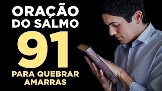 PODEROSA ORAÇÃO do SALMO 91 para QUEBRAR TODAS as AMARRAS 🙏🏻 [upl. by Sidnac]