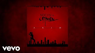 Akim  Noche De Crimen AUDIO [upl. by Annaeel586]