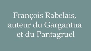 How to Pronounce François Rabelais auteur du Gargantua et du Pantagruel in French [upl. by Mazlack]