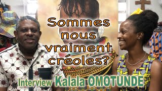 Sommesnous vraiment créoles Interview Kalala Omotunde [upl. by Radley]