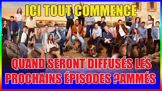 Ici tout commence  quand seront diffusés les prochains épisodes [upl. by Adnoral741]