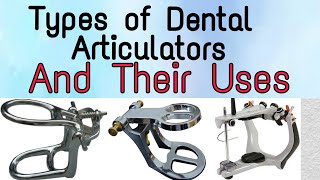 DIFFERENT TYPES OF DENTAL ARTICULATORS AND THEIR USAGES IN DENTISTRY USE OF  HANAU ARTICULATOR [upl. by Scrivenor]