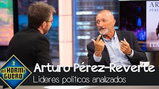 Arturo PérezReverte analiza a los líderes políticos actuales  El Hormiguero [upl. by Sidhu]