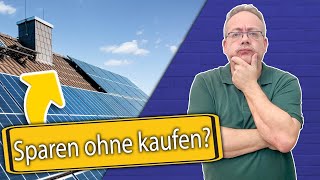 Wie ich mit einer PV Anlage Geld spare ohne die PV Anlage zu Kaufen Verrückt aber es klappt [upl. by Newsom]