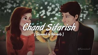 Chand Sifarish  Slowed amp Reverb  Shaan  Fanaa  Chand Sifarish Jo Karta Humari Lofi Song [upl. by Tranquada]