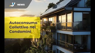 Autoconsumo Collettivo Opportunità di Risparmio e Sostenibilità nei Condomini [upl. by Nhoj241]