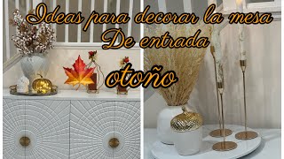 IDEAS PARA DECORAR LA MESA DE ENTRADA PARA OTOÑO  Amzchef [upl. by Carlita]