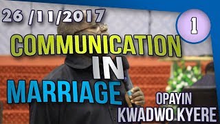 COMMUNICATION IN MARRIAGE PART 1 BY OPAYIN KWADWO KYERE [upl. by Orest58]