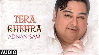 Tera Chehra Title Track Full Audio Song Adnan Sami Pop Album Songs [upl. by Yorled827]