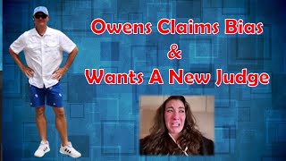 Owens Claims Bias amp Wants A New Judge [upl. by Leelahk]