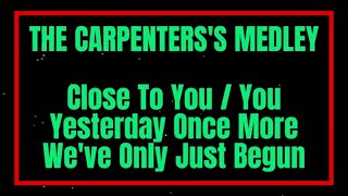 The Carpenters Medley Close To You I You I Yesterday Once More I Weve Only Just Begun Original Key [upl. by Bremble]