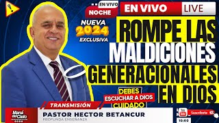 ⚠️Rompe LAS MALDICIONES GENERACIONALES😭En DIOS😲SEA LIBRE😲2024😲🙌Pastor Hector Betancur [upl. by Arthur]