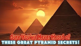 Sure You’ve Never Heard of These Great Pyramid Secrets [upl. by Sundstrom686]