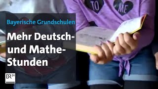 Bayerische Grundschulen Mehr Deutsch und MatheStunden  BR24 [upl. by Dola569]