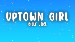 Billy Joel  Uptown Girl Lyrics [upl. by Knick]