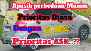 Perbedaan Akun Maxim Prioritas Biasa dan Maxim Prioritas ASK [upl. by Spain534]