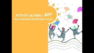 Attività culturali nelle residenze di ERGO  Anno 2017 [upl. by Danni]