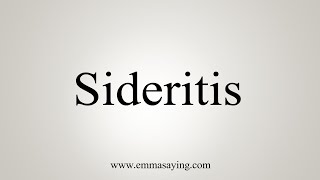 How To Say Sideritis [upl. by Daryl]