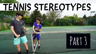 Tennis Stereotypes 3  tennis Brothers 2018 [upl. by Nananne975]