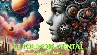 LE POUVOIR MENTAL  Charles F Haanel  LIVRE AUDIO [upl. by Nosyla]